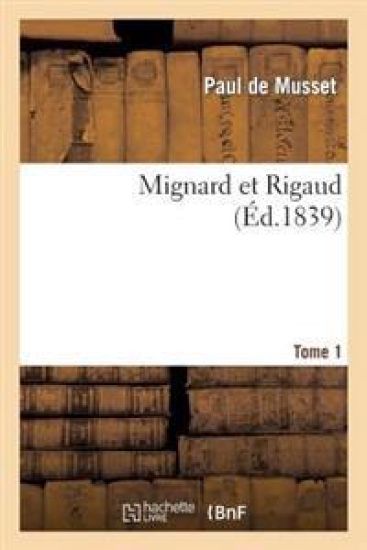 Mignard Et Rigaud. Tome 1 – Paul de Musset, kirjan kansikuva