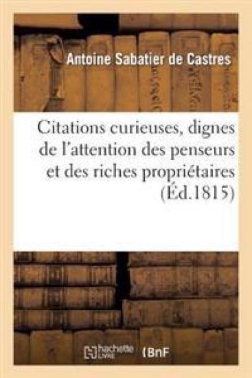 Citations Curieuses, Dignes de l'Attention Des Penseurs Et Des Riches Propriétaires. 3e Édition