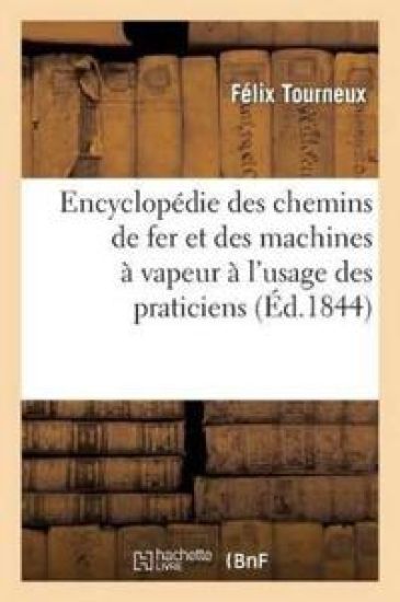 Encyclopédie Des Chemins de Fer Et Des Machines À Vapeur À l'Usage Des Praticiens