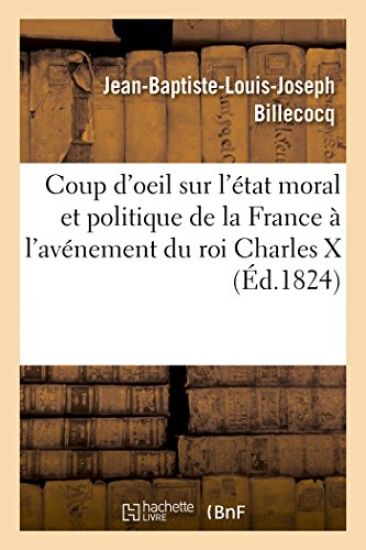 Coup d'Oeil Sur l'État Moral Et Politique de la France À l'Avénement Du Roi Charles X