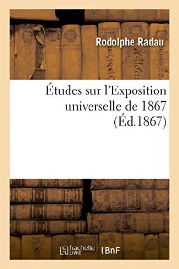 Études Sur l'Exposition Universelle de 1867