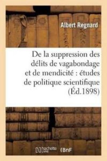 de la Suppression Des Délits de Vagabondage Et de Mendicité Études de Politique Scientifique