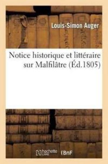 Notice Historique Et Littéraire Sur Malfilâtre