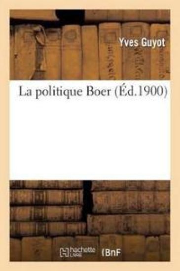 La Politique Boer: Faits Et Documents En Réponse Au Docteur Kuyper