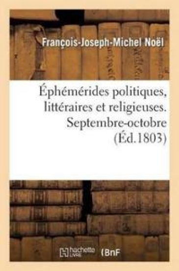 Éphémérides Politiques, Littéraires Et Religieuses. Septembre-Octobre