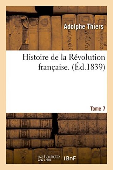 Histoire de la Révolution Française. Tome Septième