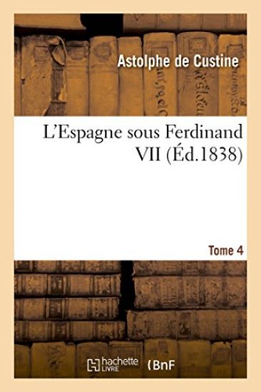 L'Espagne Sous Ferdinand VII. T. 4 – Astolphe de Custine, kirjan kansikuva