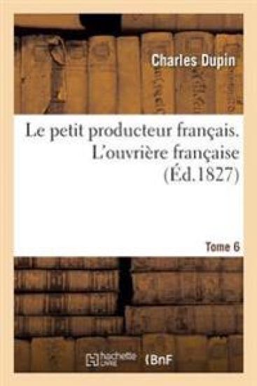 Le Petit Producteur Français. l'Ouvrière Française Tome 6