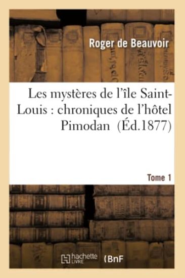 Les Mystères de l'Île Saint-Louis: Chroniques de l'Hôtel Pimodan Tome 1