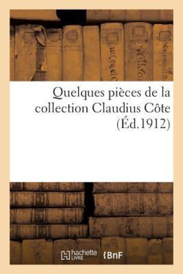 Quelques Pièces de la Collection Claudius Côte