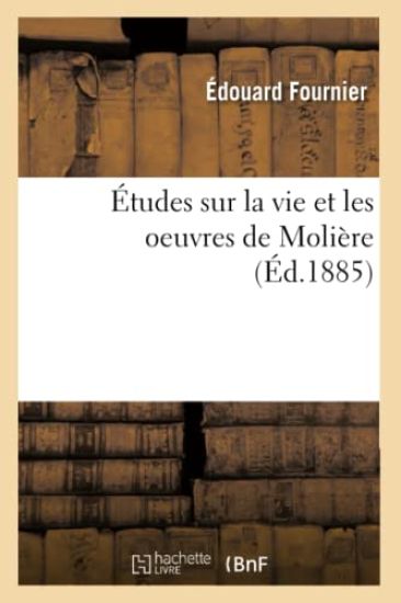 Études Sur La Vie Et Les Oeuvres de Molière