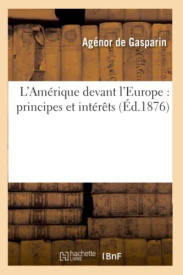 L'Amérique Devant l'Europe: Principes Et Intérêts