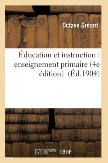 Éducation Et Instruction: Enseignement Primaire 4e Édition