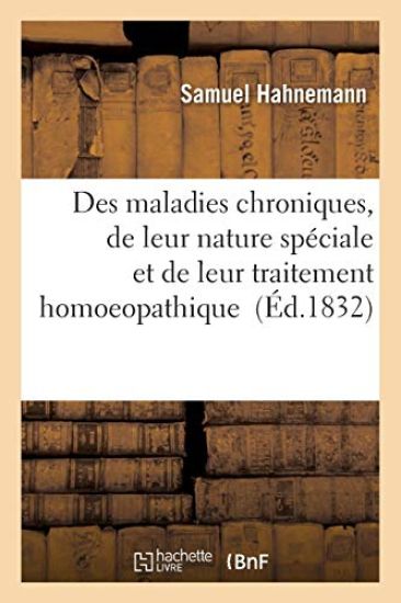 Des Maladies Chroniques, de Leur Nature Spéciale Et de Leur Traitement Homoeopathique