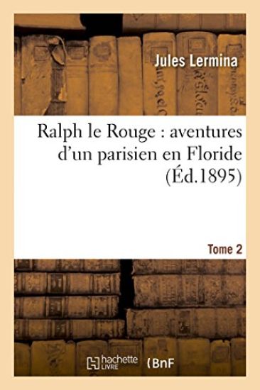 Ralph Le Rouge: Aventures d'Un Parisien En Floride Tome 1