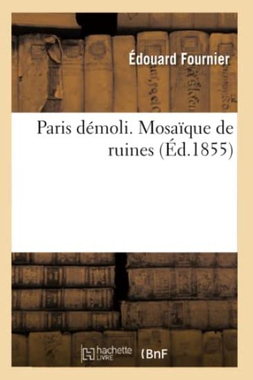Paris Démoli. Mosaïque de Ruines