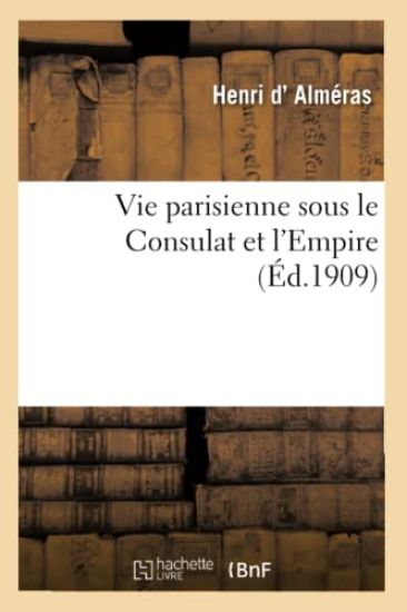 Vie Parisienne Sous Le Consulat Et l'Empire