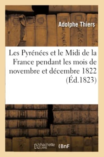 Les Pyrénées Et Le MIDI de la France Pendant Les Mois de Novembre Et Décembre 1822