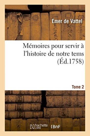 Mémoires Pour Servir À l'Histoire de Notre Tems. Volume 2