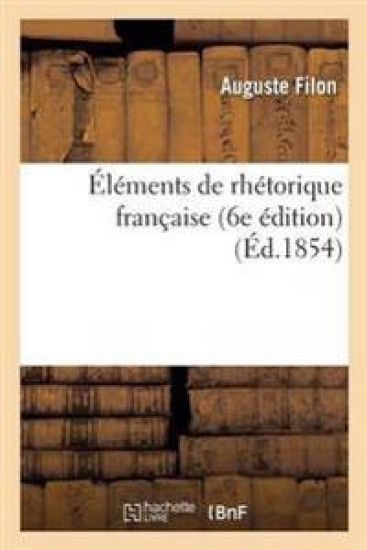 Éléments de Rhétorique Française 6e Édition