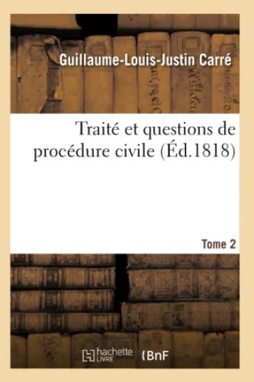 Traité Et Questions de Procédure Civile. Tome 2