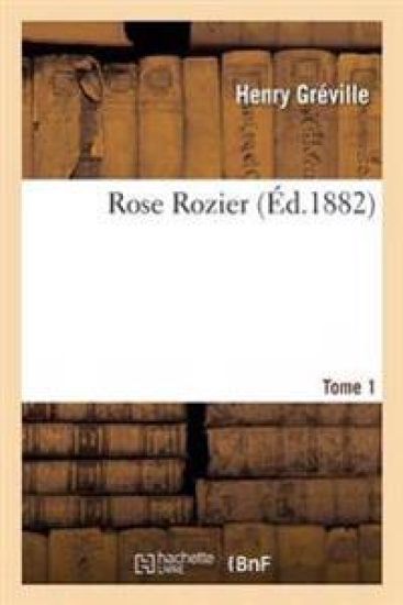 Rose Rozier. Tome 1