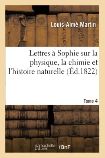 Lettres À Sophie Sur La Physique, La Chimie Et l'Histoire Naturelle. Tome 4