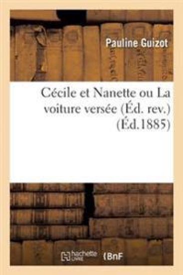 Cécile Et Nanette Ou La Voiture Versée Éd. Rev.