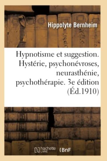 Hypnotisme Et Suggestion. Hystérie, Psychonévroses, Neurasthénie, Psychothérapie. 3e Édition