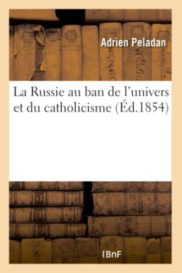 La Russie Au Ban de l'Univers Et Du Catholicisme