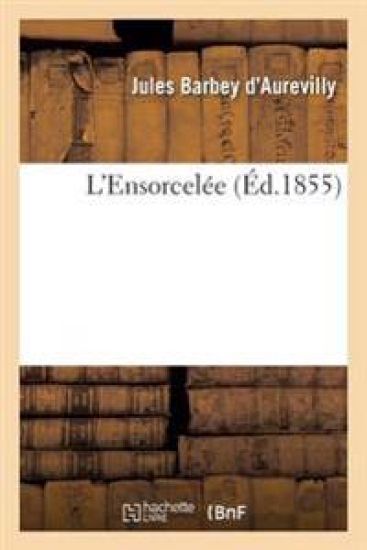 L'Ensorcelée – Jules Barbey d'Aurevilly, kirjan kansikuva
