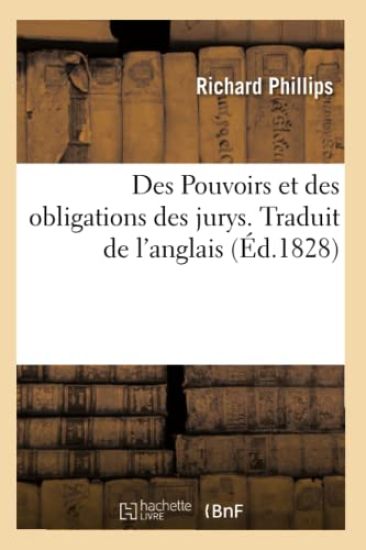Des Pouvoirs Et Des Obligations Des Jurys. Traduit de l'Anglais