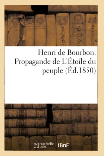 Henri de Bourbon. Propagande de l'Étoile Du Peuple