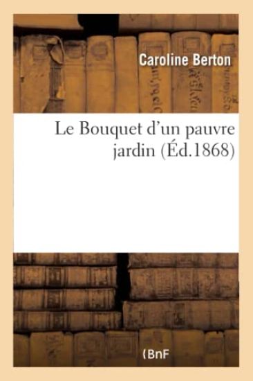 Le Bouquet d'Un Pauvre Jardin