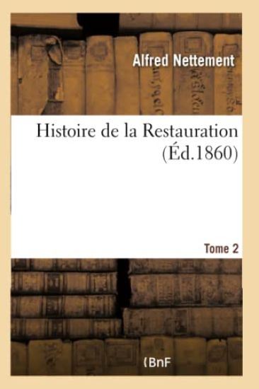 Histoire de la Restauration. Tome 2