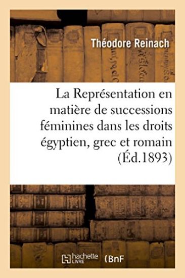 La Représentation En Matière de Successions Féminines Dans Les Droits Égyptien, Grec Et Romain