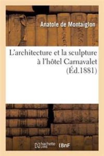 L'Architecture Et La Sculpture À l'Hôtel Carnavalet