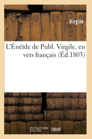 L'Énéïde de Publ. Virgile, En Vers Français