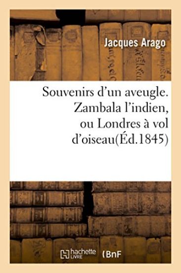 Souvenirs d'Un Aveugle. Zambala l'Indien, Ou Londres À Vol d'Oiseau