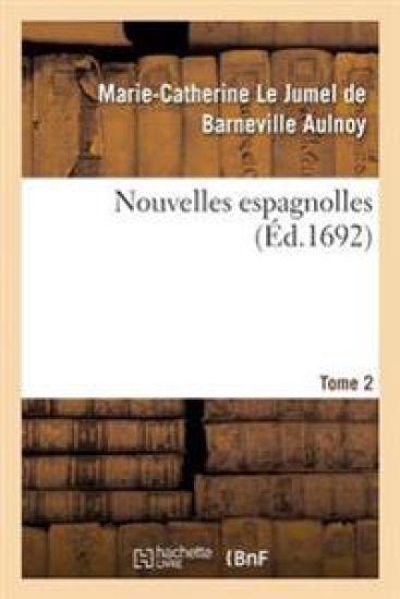 Nouvelles Espagnolles T02 – Marie-Catherine Le Jumel de Barneville D' Aulnoy, kirjan kansikuva