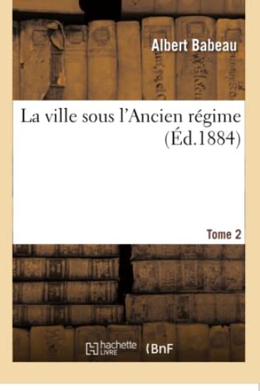 La Ville Sous l'Ancien Régime T02
