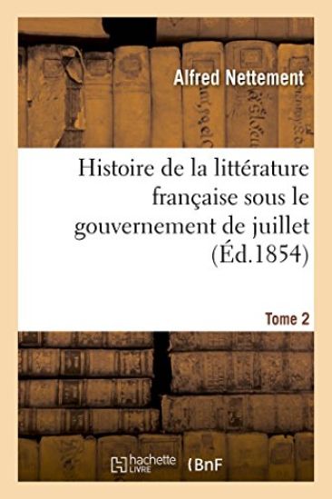 Histoire de la Littérature Française Sous Le Gouvernement de Juillet Tome 2