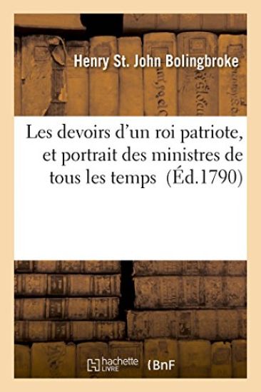 Les Devoirs d'Un Roi Patriote, Et Portrait Des Ministres de Tous Les Temps