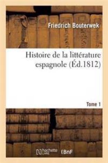 Histoire de la Littérature Espagnole. Tome 1