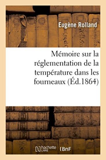 Mémoire Sur La Réglementation de la Température Dans Les Fourneaux