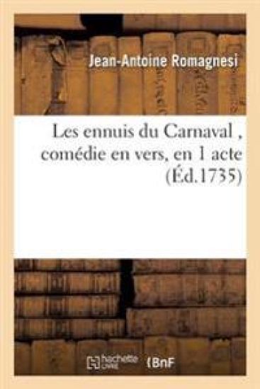Les Ennuis Du Carnaval, Comédie En Vers, En 1 Acte