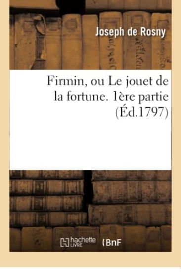 Firmin, Ou Le Jouet de la Fortune. 1ère Partie