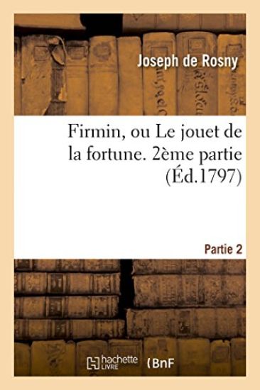 Firmin, Ou Le Jouet de la Fortune. 2ème Partie