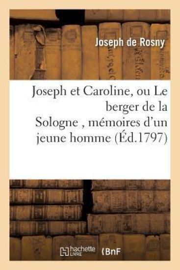Joseph Et Caroline, Ou Le Berger de la Sologne, Mémoires d'Un Jeune Homme