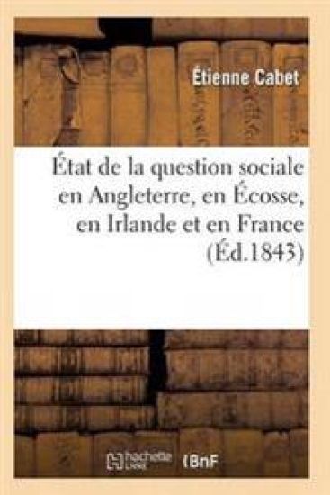 État de la Question Sociale En Angleterre, En Écosse, En Irlande Et En France